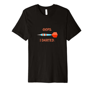 Funny shirts V-neck Tank top Hoodie sweatshirt usa uk au ca gifts for Funny Darts T Shirt- Gifts for Darts Players - Oops I Darted 1640156