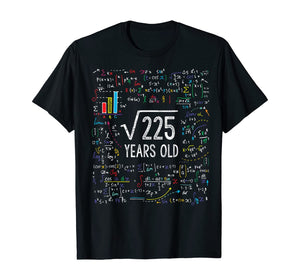 Square Root Of 225 15th Birthday 15 Year Old Gifts Math Bday T-Shirt