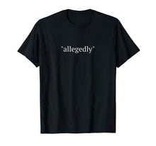 Load image into Gallery viewer, Funny Lawyer Gifts Attorney Allegedly Shirt T Shirts For Men
