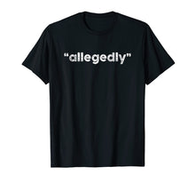 Load image into Gallery viewer, Funny shirts V-neck Tank top Hoodie sweatshirt usa uk au ca gifts for Funny Allegedly Lawyer Christmas Gifts T-shirt 705940
