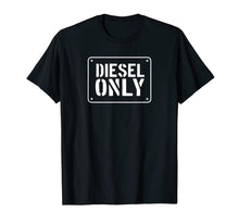 Load image into Gallery viewer, Diesel Only, No Gas, Diesel Truck TShirt, Funny Diesel Gifts 1120100
