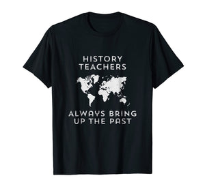 Funny shirts V-neck Tank top Hoodie sweatshirt usa uk au ca gifts for History teacher t-shirt Funny history teacher gifts 1024946