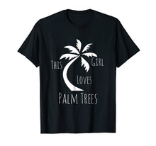 Load image into Gallery viewer, Funny shirts V-neck Tank top Hoodie sweatshirt usa uk au ca gifts for Cute Girls Clothing This Girl Loves Palm Trees Fun Gifts Tee 2357482
