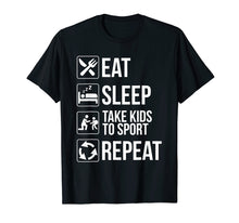 Load image into Gallery viewer, Funny shirts V-neck Tank top Hoodie sweatshirt usa uk au ca gifts for Funny Eat Sleep Take Kids To Sport Repeat Tshirt Funny Gifts 3386796
