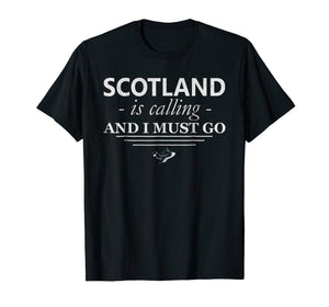 Funny shirts V-neck Tank top Hoodie sweatshirt usa uk au ca gifts for Scotland T-Shirt Is Calling I Must Go - Funny Scotland Gifts 684029