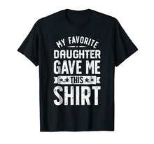Load image into Gallery viewer, Funny shirts V-neck Tank top Hoodie sweatshirt usa uk au ca gifts for My Favorite Daughter Gave Me This T shirt Fathers Day Gifts 915696
