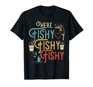 Here Fishy Fishy Fishy T-Shirt Best Humor Fishing Gifts
