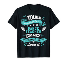 Load image into Gallery viewer, Funny shirts V-neck Tank top Hoodie sweatshirt usa uk au ca gifts for Dance Teacher Quotes Shirt. Dance Teacher Gifts Funny 1703138
