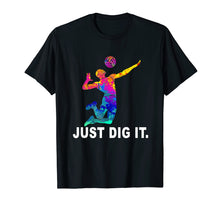 Load image into Gallery viewer, Funny shirts V-neck Tank top Hoodie sweatshirt usa uk au ca gifts for Volleyball T-Shirt - Just Dig It Volleyball Saying Gifts 1261546
