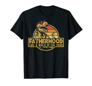 Fatherhood Like A Walk In The Park Father's Day Dad Gifts T-Shirt 38351