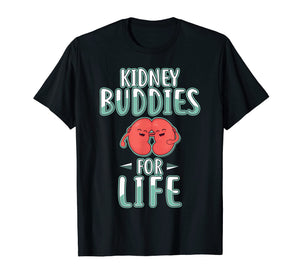 Funny shirts V-neck Tank top Hoodie sweatshirt usa uk au ca gifts for Kidney Buddies for Life Shirt Kidney Donor Tshirt Gifts 2636353