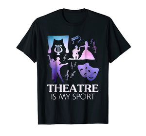Funny shirts V-neck Tank top Hoodie sweatshirt usa uk au ca gifts for Theatre Is My Sport T-shirt, Funny Theatre Shirts Gifts 1859950