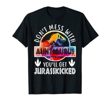 Load image into Gallery viewer, Don&#39;t Mess With Auntsaurus T-Shirt Dinosaur Aunt Funny Gifts
