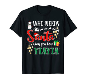 Who Needs Santa When You Have Yiayia Funny Christmas Gifts T-Shirt-3206232