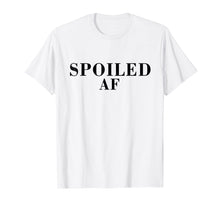 Load image into Gallery viewer, Funny shirts V-neck Tank top Hoodie sweatshirt usa uk au ca gifts for Spoiled Shirts For Women- Spoiled AF T Shirt 310548

