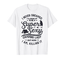 Load image into Gallery viewer, Super Sexy Camping Lady Women Funny Camper Outdoor Gifts T-Shirt

