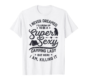 Super Sexy Camping Lady Women Funny Camper Outdoor Gifts T-Shirt