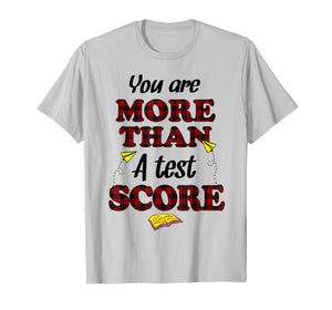 Funny shirts V-neck Tank top Hoodie sweatshirt usa uk au ca gifts for You Are More Than A Test Score Gifts Teacher's Day T-Shirts 2953284