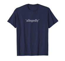 Load image into Gallery viewer, Funny Lawyer Gifts Attorney Allegedly Shirt T Shirts For Men
