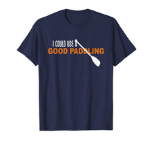 Load image into Gallery viewer, Funny shirts V-neck Tank top Hoodie sweatshirt usa uk au ca gifts for I Could Use a Good Paddling T-shirt | Kayaking Gifts Shirt 3306585
