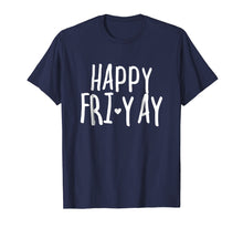 Load image into Gallery viewer, Funny shirts V-neck Tank top Hoodie sweatshirt usa uk au ca gifts for Happy Fri-Yay T Shirt Friday Lovers Fun Teacher Gifts 892101
