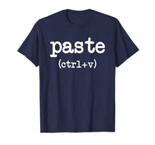Load image into Gallery viewer, Funny shirts V-neck Tank top Hoodie sweatshirt usa uk au ca gifts for Paste CTRL + V Father&#39;s Day Mother&#39;s Day Gifts T-Shirt 2445637
