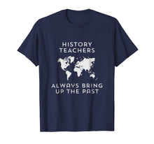 Load image into Gallery viewer, Funny shirts V-neck Tank top Hoodie sweatshirt usa uk au ca gifts for History teacher t-shirt Funny history teacher gifts 1024946
