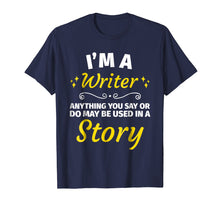 Load image into Gallery viewer, Funny shirts V-neck Tank top Hoodie sweatshirt usa uk au ca gifts for Gifts for Writers - Funny I&#39;m a Writer T-Shirt Author Gift 914962
