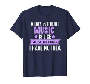 Funny shirts V-neck Tank top Hoodie sweatshirt usa uk au ca gifts for A Day Without Music T-shirt, Gifts For Musicians Music Lover 344877