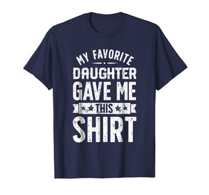 Funny shirts V-neck Tank top Hoodie sweatshirt usa uk au ca gifts for My Favorite Daughter Gave Me This T shirt Fathers Day Gifts 915696