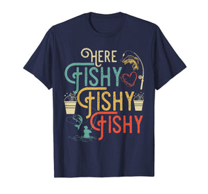 Here Fishy Fishy Fishy T-Shirt Best Humor Fishing Gifts