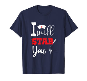 I Will Stab You Nurses Tee Gift Funny Nurse T-Shirt Gifts