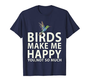 Funny shirts V-neck Tank top Hoodie sweatshirt usa uk au ca gifts for Bird Lovers for Bird Gifts Make me Happy T Shirt 2993540