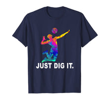 Load image into Gallery viewer, Funny shirts V-neck Tank top Hoodie sweatshirt usa uk au ca gifts for Volleyball T-Shirt - Just Dig It Volleyball Saying Gifts 1261546

