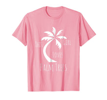 Load image into Gallery viewer, Funny shirts V-neck Tank top Hoodie sweatshirt usa uk au ca gifts for Cute Girls Clothing This Girl Loves Palm Trees Fun Gifts Tee 2357482
