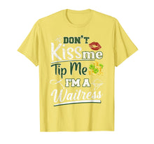 Load image into Gallery viewer, Don&#39;t Kiss Me Tip Me I&#39;m A Waitress St Patrick&#39;s Day Gifts TShirt421294
