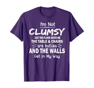 Funny shirts V-neck Tank top Hoodie sweatshirt usa uk au ca gifts for I'm Not Clumsy T Shirt Funny People saying Sarcastic Gifts T-Shirt 170126