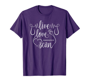 Funny shirts V-neck Tank top Hoodie sweatshirt usa uk au ca gifts for Sonographer Live Love Scan Funny Technician T-Shirt Gifts 353689