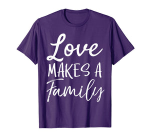 Funny shirts V-neck Tank top Hoodie sweatshirt usa uk au ca gifts for Matching Adoption Gifts for Groups Love Makes a Family T-Shirt 2836410