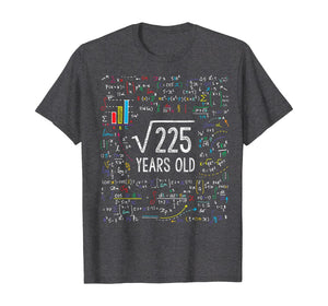 Square Root Of 225 15th Birthday 15 Year Old Gifts Math Bday T-Shirt