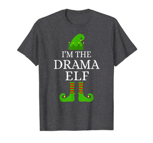 Funny shirts V-neck Tank top Hoodie sweatshirt usa uk au ca gifts for I'm The Drama Elf Matching Family Group Funny Xmas Gifts T-Shirt 909378