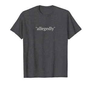 Funny Lawyer Gifts Attorney Allegedly Shirt T Shirts For Men