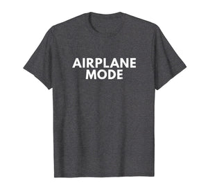 Funny shirts V-neck Tank top Hoodie sweatshirt usa uk au ca gifts for Airplane Mode T Shirt Funny Sarcastic Novelty Gifts 2440620