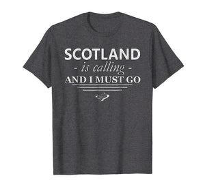 Funny shirts V-neck Tank top Hoodie sweatshirt usa uk au ca gifts for Scotland T-Shirt Is Calling I Must Go - Funny Scotland Gifts 684029