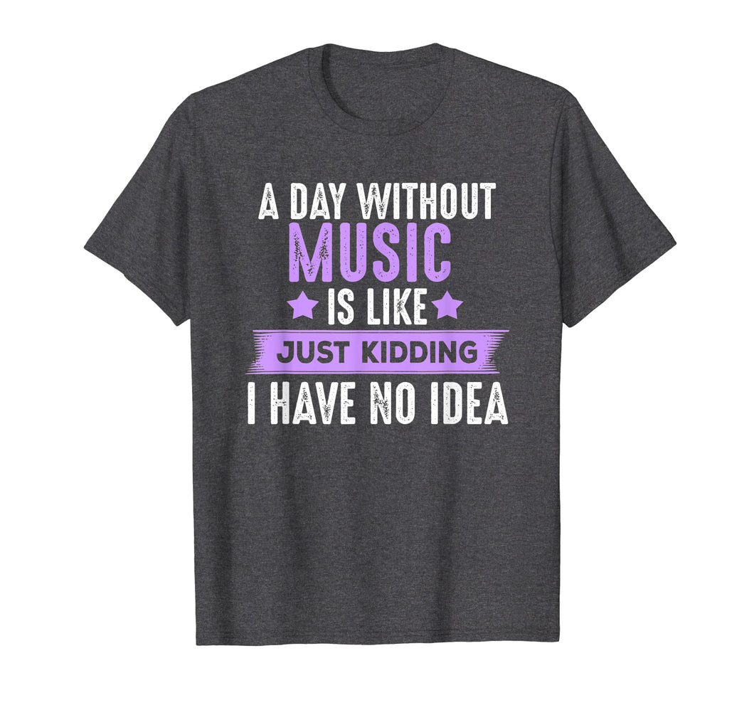 Funny shirts V-neck Tank top Hoodie sweatshirt usa uk au ca gifts for A Day Without Music T-shirt, Gifts For Musicians Music Lover 344877