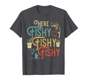 Here Fishy Fishy Fishy T-Shirt Best Humor Fishing Gifts
