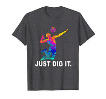 Load image into Gallery viewer, Funny shirts V-neck Tank top Hoodie sweatshirt usa uk au ca gifts for Volleyball T-Shirt - Just Dig It Volleyball Saying Gifts 1261546
