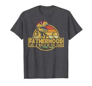 Fatherhood Like A Walk In The Park Father's Day Dad Gifts T-Shirt 38351