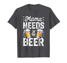 Load image into Gallery viewer, Funny shirts V-neck Tank top Hoodie sweatshirt usa uk au ca gifts for Mama Needs A Beer T shirt Mother Mom Mommy Women Tee Gifts 720498
