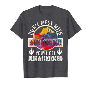 Don't Mess With Auntsaurus T-Shirt Dinosaur Aunt Funny Gifts